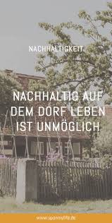 Tipps Fur Mehr Nachhaltigkeit Auf Dem Dorf Uponmylife Nachhaltigkeit Dorf Tipps