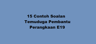 15 Contoh Soalan Temuduga Pembantu Perangkaan E19 Kerjaya2u Com