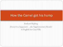The camel humped himself and joined his three friends. Ppt How The Camel Got His Hump Powerpoint Presentation Free Download Id 356714