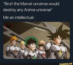 Bruh The Marvel Universe Would Destroy Any Anime Universe Me An Intellectual Ifunny Funny Anime Pics Anime Funny Anime Crossover