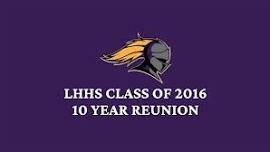 LHHS Class of 2016's 10 Year Reunion