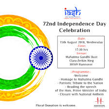 Independence day is one of those days that the country and its people need to celebrate together, especially in complicated times such as the 21st century. 72nd Independence Day Of India Celebrations 15th August 2018 Indian Association Hannover
