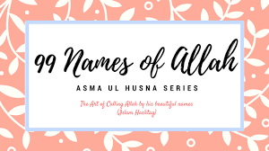 Bacaan 99 asmaul husna bahasa arab, latin lengkap. 99 Names Of Allah Part 2 Seeking Help With Asma Ul Husna Series Islam Hashtag