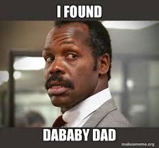 Dababy is apparently back booed up with r and b songstress danileigh and his baby mama dadrama: I Found Dababy Dad Dababy Make A Meme