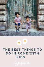 Rome With Kids Can Be Pure Magic But Keeping Kids Engaged Entertained And Stimulated Is Key To An Unfo One Day In Rome Rome Activities Best Family Vacations