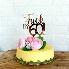 Superb inspiration for 60th birthday cake ideas. Acrylic Rose Gold Mirror Fuck I M 60 Birthday Cake Topper Online Party Supplies