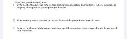 Electron configuration the arrangements of electrons above the last (closed shell) noble gas. 1 30 Pts For Germanium Ge Atom 1 Write The Chegg Com