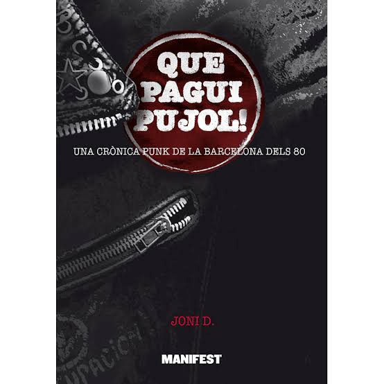 Que pagui Pujol! Una cr&ograve;nica punk de la Barcelona dels 80 (Catal&agrave;) - Kasba Music