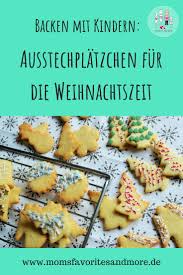 Backen Mit Kindern Rezept Fur Ausstechplatzchen Mom S Favorites And More Ein Mama Und Lifestyleblog Backen Mit Kindern Lebensmittel Essen Ausstechplatzchen Rezept