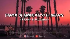 Lirik Panek Di Awak Kayo Di Urang Frans Feat Fauzana Lagu Minang Terbaru Youtube