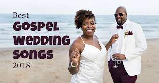 Best 50 Gospel Wedding Songs For 2018 Christian Wedding Songs