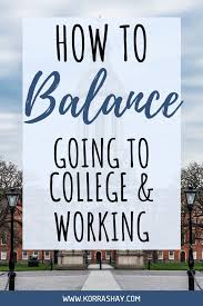 How To Balance Going To College And Working Full Time College Schedule Time Management College College Student Hacks
