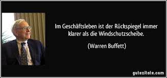 „die zweite maus bekommt den käse: Im Geschaftsleben Ist Der Ruckspiegel Immer Klarer Als Die Windschutzscheibe Warren Buffett Warren Buffett Zitate Aktien