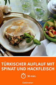 Turkischer Auflauf Mit Spinat Und Hackfleisch Rezept Rezepte Hackfleisch Gesundes Essen