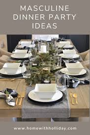 Use black and white décor. Black And White Masculine Dinner Party Ideas Home With Holliday Dinner Party Table Settings Dinner Party Table Dinner Table Setting