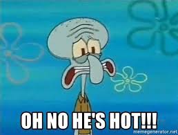 Squidward Meme Hot Squidward Oh No He S Hot Spongebob Memes