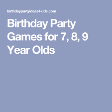 Birthday Party Games For 7 8 9 Year Olds Birthday Party Games Birthday Party Games For Kids Party Games