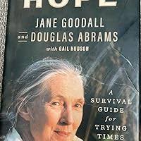 The Book of Hope: A Survival Guide for Trying Times (Global Icons Series):  Goodall, Jane, Abrams, Douglas, Gail Hudson: 9781250784094: Amazon.com:  Books