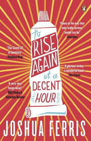 To Rise Again At A Decent Hour The Man Booker Prizes Books Decent National Book Award