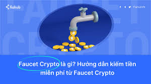 Faucet Crypto là gì? Hướng dẫn kiếm tiền miễn phí từ Faucet Crypto
