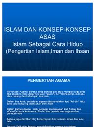 Politeknik sultan abdul halim mu'adzam shah. Pengertian Islam Iman Dan Ihsan Konsep Islam Sebagai Cara Hidup