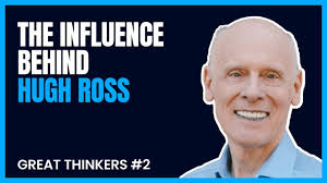 Hugh Ross: The People, Events, and Ideas that Shaped Him (Great Thinkers,  #2)
