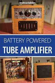 Build A Portable Battery Powered Low Wattage Tube Amplifier Great For Guitarists Who Like To Play On The Go Music Inst Guitar Diy Diy Guitar Amp Amplifier