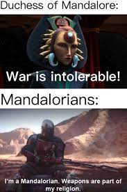 Begun The Mandalorian War Has Prequelmemes Star Wars Jokes Funny Star Wars Memes Star Wars Humor