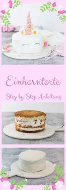 einhorntorte mit step by step anleitung einhorntorten kuchen mit fondant einhornkuchen