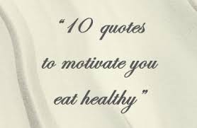 10 Kata Mutiara Sebagai Motivasi Untuk Makan Sehat 10th Quotes Motivation Motivational Quotes