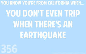 Besides If You Get A Million Small Ones Then Energy Is Released Slowly And You Don T Get A Big One It S Normal California Love Salinas California California