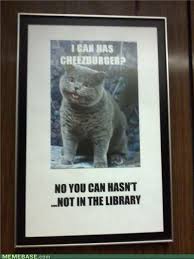 Lolcats N Funny Pictures Of Cats I Can Has Cheezburger Library Humor Library Memes Funny Pictures
