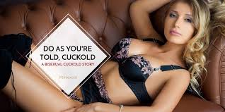 Do As Youre Told, Cuckold - A Bisexual Cuckold Story - Becca Bellamy
