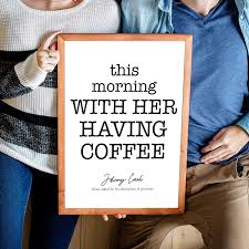 The latest tweets from johnny cash (@johnnycash). This Morning With Her Having Coffee Poster Johnny Cash Quote Romantic Love Art Print Unframed 12x16