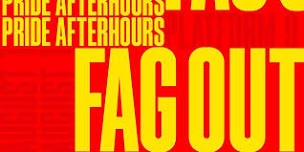 FAG OUT // pride saturday afterhours