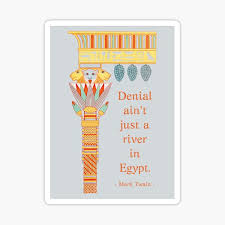 Denial Ain T Just A River In Egypt Mark Twain Sticker By Dyasophy Redbubble