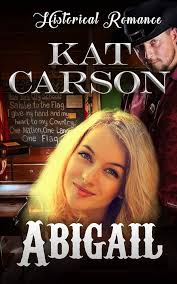 Abigail (Mail Order Brides of the West Series): Carson, Kat: 9781520148533:  Amazon.com: Books