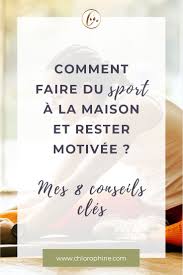 Comment Faire Du Sport A La Maison Et Rester Motivee En 2020 Comment Faire Du Sport Faire Du Sport Exercice Pour Debutant