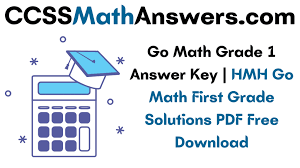 We have compiled the grade 6 math practice problems covering the entire curriculum. Go Math Grade 1 Answer Key Hmh Go Math First Grade Solutions Pdf Free Download Ccss Math Answers