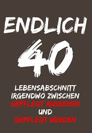 Geburtstag, originell, witzig, kurz, für männer und frauen zum vortragen oder auf geburtstagskarten; 40 Geburtstag T Shirt Das Perfekte Geschenk Werbung 40th Birthday 40th Birthday Gifts 40th Birthday Gifts For Women