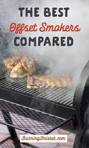 Best Offset Smokers Compared Burning Brisket Best Offset Smoker Offset Smoker Meat Smoker