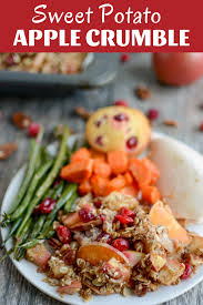 Sweet Potato Apple Cranberry Crumble Recipe Sweet Potato And Apple Thanksgiving Side Dishes Easy Raw Food Recipes