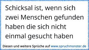 Perfekt für eine postkarte, die brieffreundschaft, deinen whatsapp status oder einfach so zum verschicken. Schicksal Ist Wenn Sich 2 Menschen Finden Die Sich Nicht Einmal Gesucht Haben Spruchmonster De