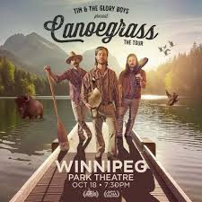 3 WEEKS!! The Park Theatre Presents Tim & The Glory Boys CANOEGRASS: The  Tour Friday, October 18th 2024 Tim & The Glory Boys are a Canadian country  band fronted by Tim Neufeld,
