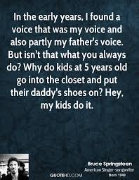 In his more recent article on springsteen, brooks quotes him as saying joe biden is like one of the fathers in the neighborhood i grew up with as a kid in new jersey. Bruce Springsteen Love Quotes Quotesgram