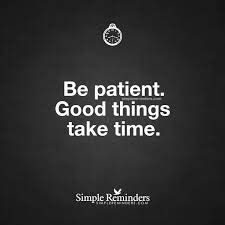 Be Patient By Unknown Author Be Patient Quotes Inspirational Words Simple Reminders