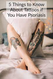 5 Things To Know About Tattoos If You Have Psoriasis Everyday Health Tattoos Psoriasis Nail Care Tips