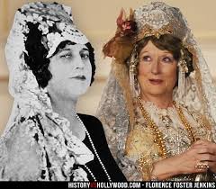 She sang somewhat out of tune, had a poor sense of rhythm and she was considered quite unmusical. Real Florence Foster Jenkins And Meryl Streep Loved The Movie Meryl Streep Movies Meryl Streep The Fosters