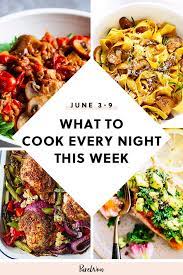 What To Cook Every Night This Week June 3 June 9 Easy Summer Meals Dinner Party Recipes Recipes
