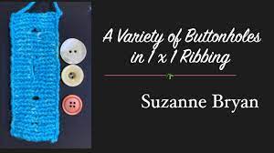 Pass the first st over the second (bind off), *sl 1, bind this st off* twice. A Variety Of Buttonholes In 2x2 Ribbing Youtube